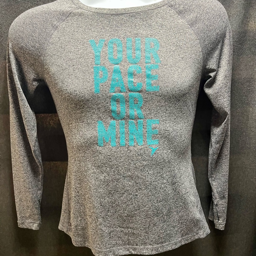 Old Navy Gray Long Sleeve activewear Top with Teal “Your Pace or Mine “ saying